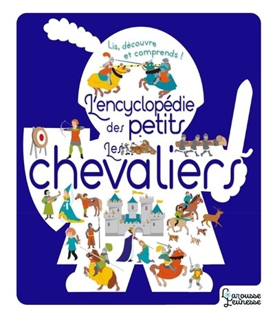 Chevaliers (Les) - Encyclopédie des Petits (L') : Lis, Découvre et Comprends !  | Besson, Agnès