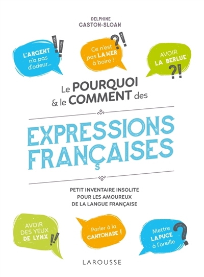 Le Pourquoi & le Comment des Expressions Françaises  | Gaston-Sloan, Delphine