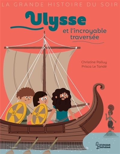 La grande histoire du soir - Ulysse et l'incroyable traversée | Palluy, Christine