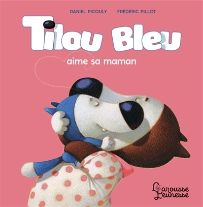 Tilou Bleu Aime sa Maman | Picouly, Daniel