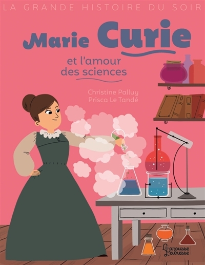 La grande histoire du soir - Marie Curie et l'amour des sciences | Palluy, Christine