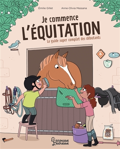 Je commence l'équitation : le guide super complet des débutants | Gillet, Emilie