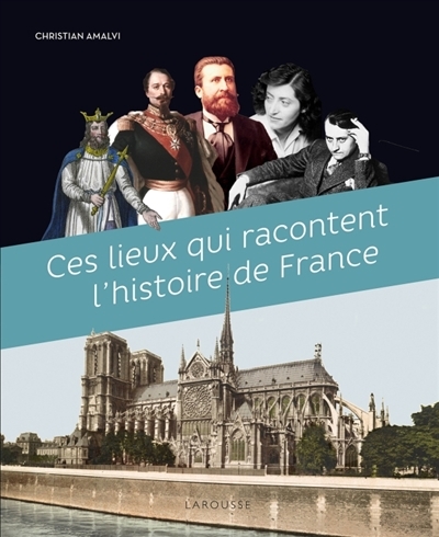 Ces lieux qui racontent l'histoire de France | Amalvi, Christian