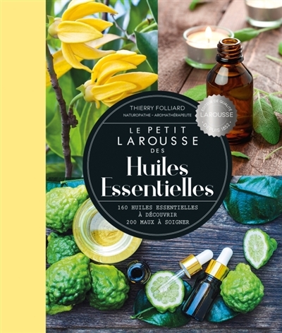 petit Larousse des huiles essentielles (Le) | Folliard, Thierry