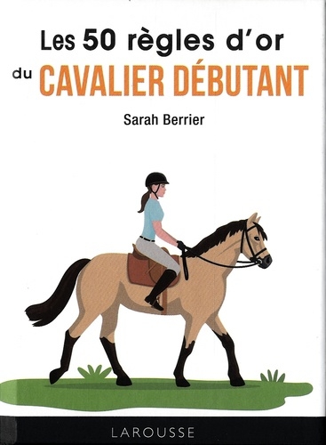50 règles d'or du cavalier débutant (Les) | Berrier, Sarah
