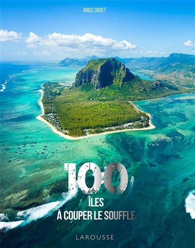 100 îles à couper le souffle | Gruet, Brice