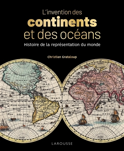 L'invention des continents et des océans | Grataloup, Christian