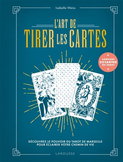 Art de tirer les cartes (L') : découvrez le pouvoir du tarot de Marseille pour éclairer votre chemin de vie | Weiss, Isabelle