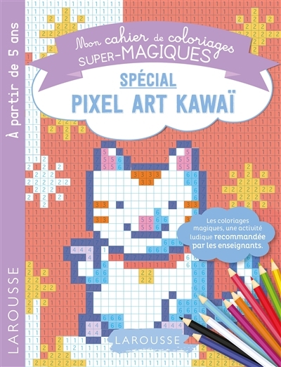 Mon cahier de coloriages super-magiques : spécial pixel art kawaï | Boyer, Alain