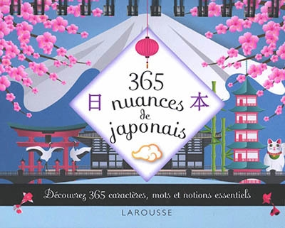365 nuances de japonais : découvrez 365 caractères, mots et notions essentiels | 