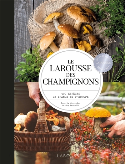 Larousse des champignons : 400 espèces de France et d'Europe  (Le) | Eyssartier, Guillaume