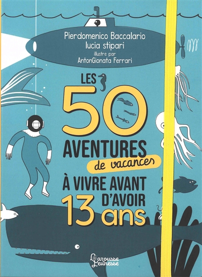50 aventures de vacances à vivre avant d'avoir 13 ans (Les) | Baccalario, Pierdomenico
