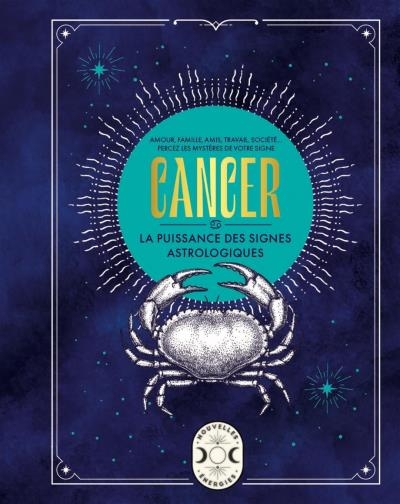 Cancer : amour, famille, amis, travail, société... : percez les mystères de votre signe  | Goldschneider, Gary