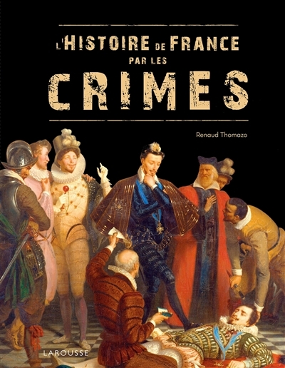 Histoire de France par les crimes (L') | Thomazo, Renaud
