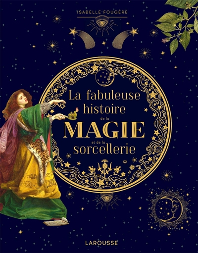 fabuleuse histoire de la magie et de la sorcellerie (La) | Fougère, Isabelle