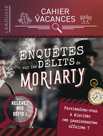 Enquêtes sur les délits de Moriarty : cahier de vacances | Saint-Martin, Gilles