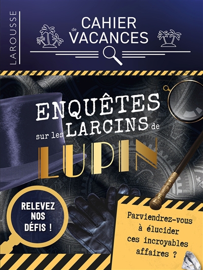 Enquêtes sur les larcins de Lupin : cahier de vacances | Saint-Martin, Gilles