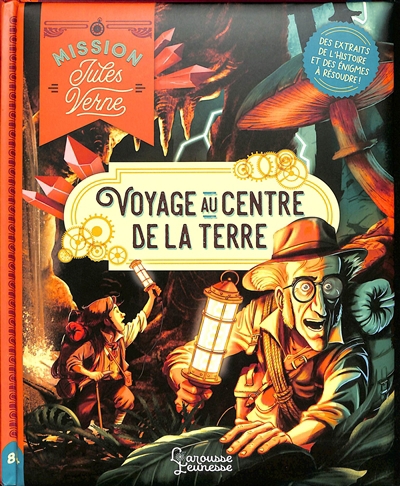 Mission Jules Verne : voyage au centre de la Terre : des extraits de l'histoire et des énigmes à résoudre ! | Lebrun, Sandra (Auteur) | Danton, Toma (Illustrateur)