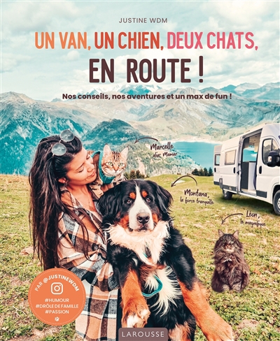 Un van, un chien, deux chats, en route ! : nos conseils, nos aventures et un max de fun ! | Justine WDM