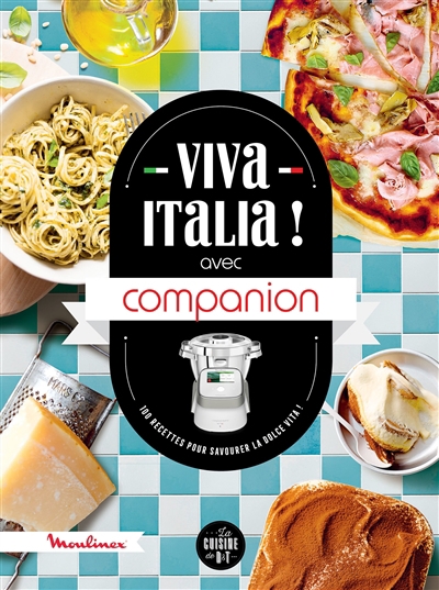 Viva Italia ! : avec Companion : 100 recettes pour savourer la dolce vita ! | 