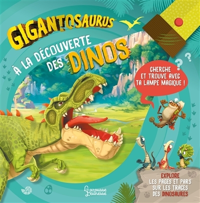 Gigantosaurus : à la découverte des dinos : cherche et trouve avec ta lampe magique ! | 
