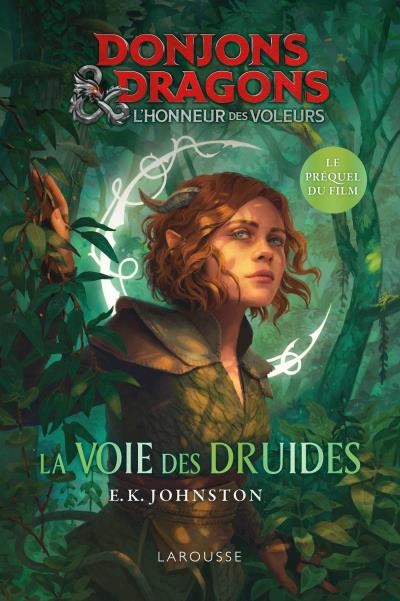 Donjons & dragons : l'honneur des voleurs : la voie des druides, le préquel du film | Johnston, E.K. (Auteur)