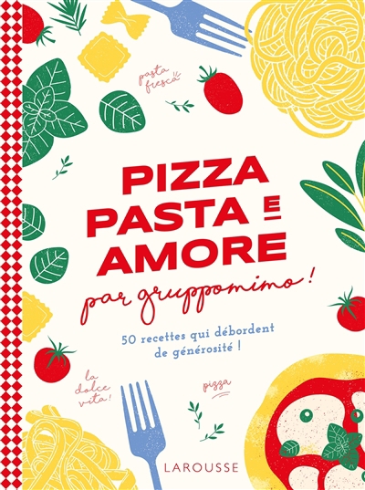 Pizza pasta e amore par Gruppomimo ! : 50 recettes qui débordent de générosité ! | Détraz, Simon