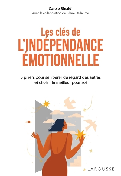 Clés de l'indépendance émotionnelle : 5 piliers pour se libérer du regard des autres et choisir le meilleur pour soi (Les) | Rinaldi, Carole (Auteur)