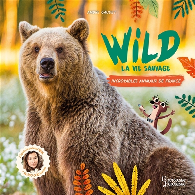 Wild : la vie sauvage : incroyables animaux de France | Gaudet, Ambre