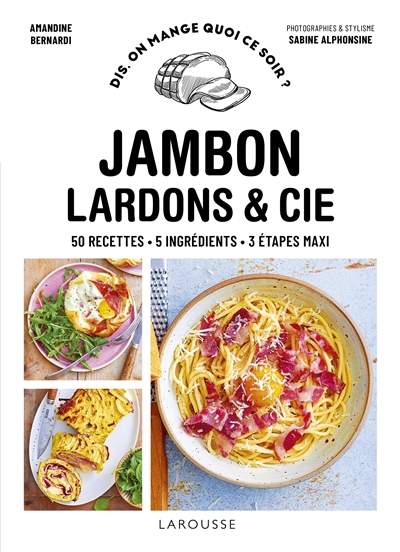 Jambon, lardons & Cie : 50 recettes, 5 ingrédients, 3 étapes maxi | Bernardi, Amandine