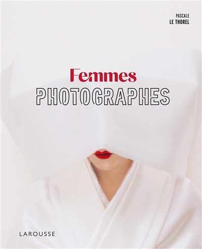 Femmes photographes | Le Thorel, Pascale (Auteur)
