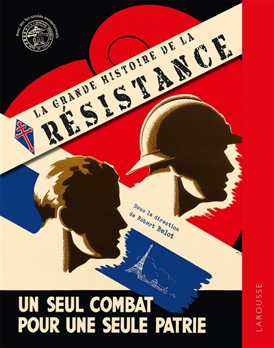 grande histoire de la Résistance : un seul combat pour une seule patrie (La) | 