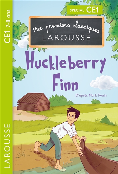 Mes premiers classiques Larousse - Huckleberry Finn | Culleton, Anna (Auteur) | Blain, Ewen (Illustrateur)