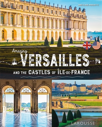 Amazing Versailles : and the castles of Ile-de-France | Morbrette, Anne-Claire (Auteur)