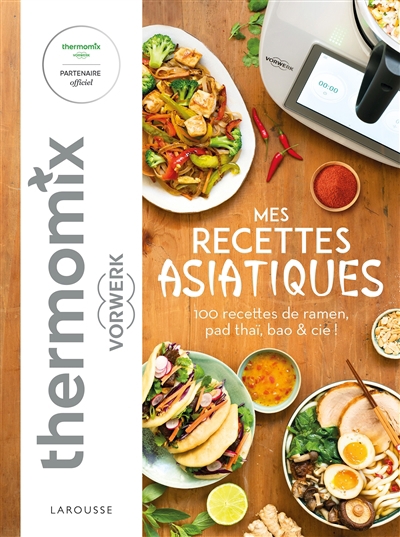 Mes recettes asiatiques avec Thermomix Vorwerk : 100 recettes de ramen, pad thaï, bao & Cie ! | Augé, Séverine (Auteur)