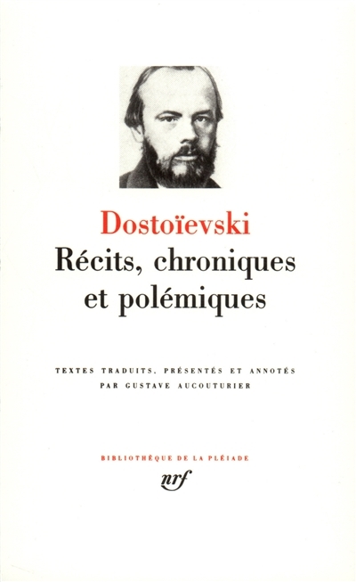 Récits, chroniques, polémiques | Dostoïevski, Fedor Mikhaïlovitch