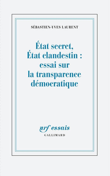 Etat secret, Etat clandestin : essai sur la transparence démocratique | Laurent, Sébastien