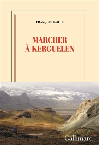 Marcher à Kerguelen | Garde, François