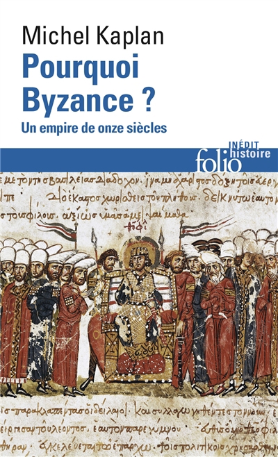 Pourquoi Byzance ? : un empire de onze siècles | Kaplan, Michel