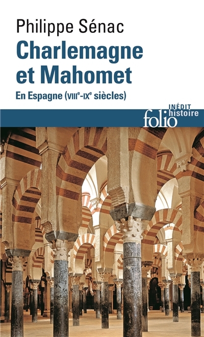 Charlemagne et Mahomet : en Espagne, VIIIe-IXe siècles | Sénac, Philippe