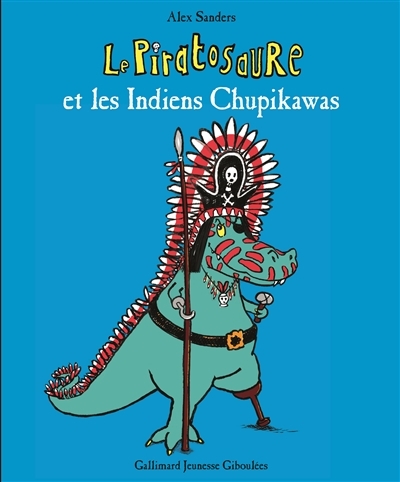 piratosaure et les Indiens Chupikawas (Le) | Sanders, Alex