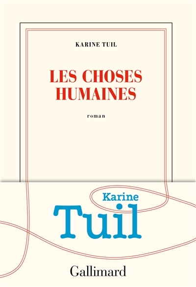 choses humaines (Les) | Tuil, Karine