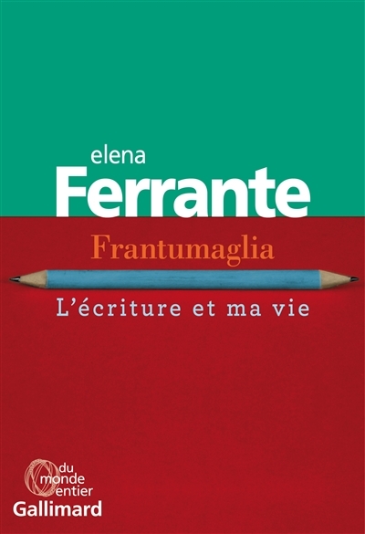 Frantumaglia : l'écriture et ma vie | Ferrante, Elena