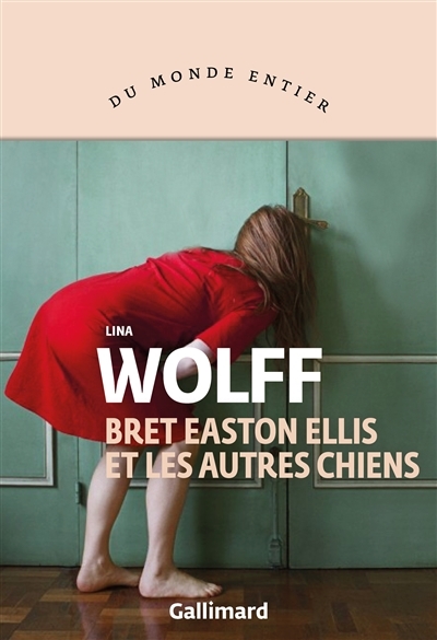 Breat Easton Ellis et les autres chiens | Wolff, Lina