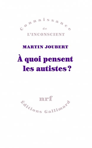 A quoi pensent les autistes ? | Joubert, Martin