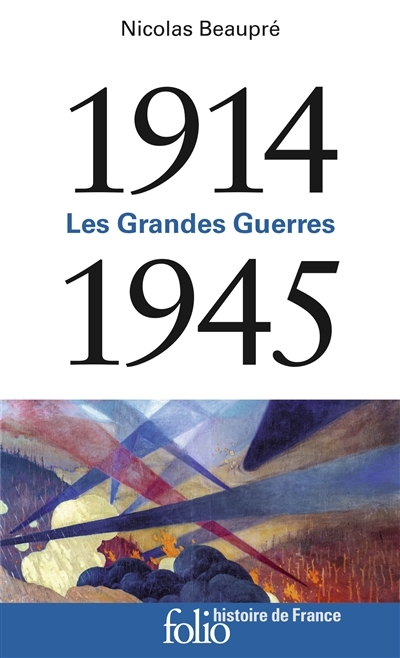1914-1945 Les Grandes Guerres | Beaupré, Nicolas