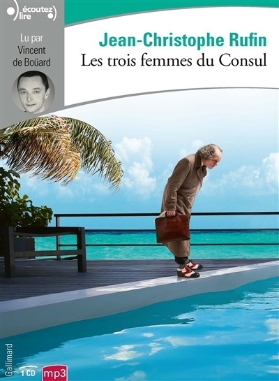 Audio - Les trois femmes du Consul | Rufin, Jean-Christophe
