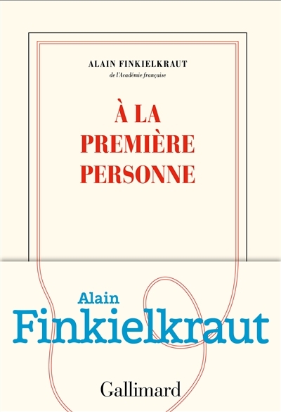 A la première personne | Finkielkraut, Alain