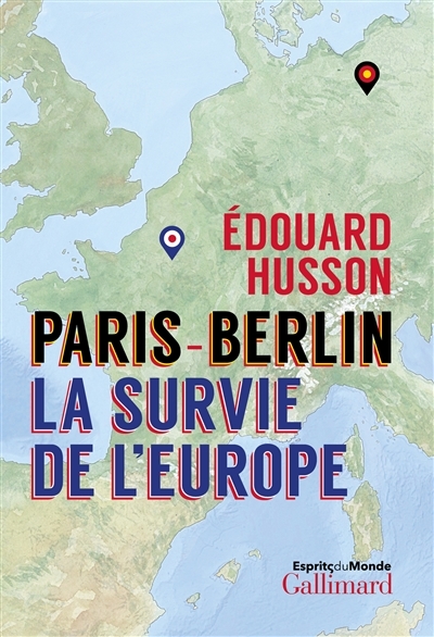 Paris-Berlin : La survie de l'Europe | Husson, Edouard