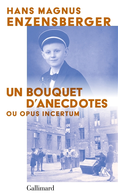 Un bouquet d'anecdotes ou Opus incertum | Enzensberger, Hans Magnus